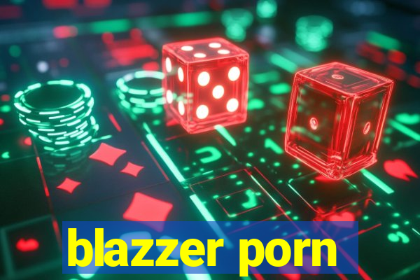 blazzer porn