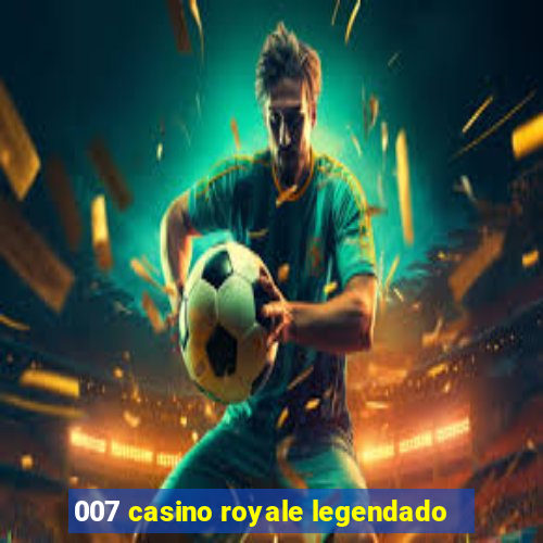 007 casino royale legendado