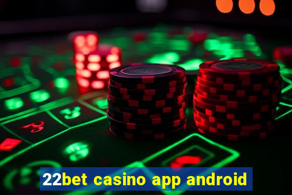 22bet casino app android