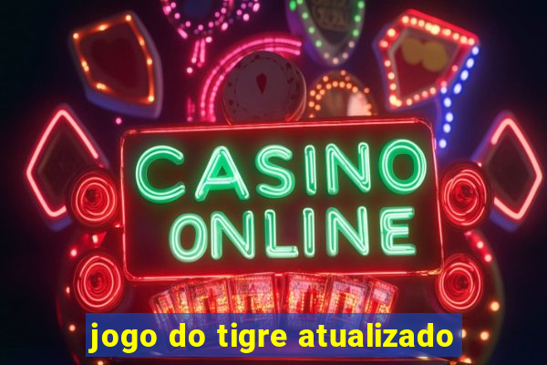 jogo do tigre atualizado