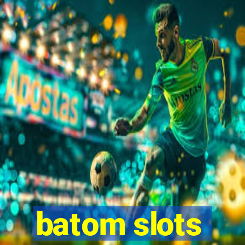 batom slots