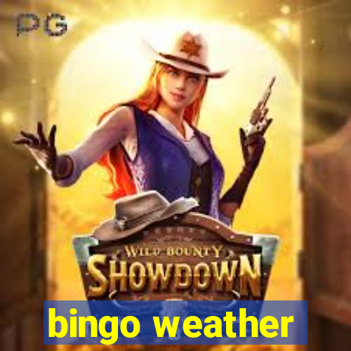 bingo weather