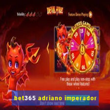 bet365 adriano imperador