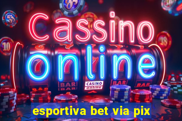 esportiva bet via pix