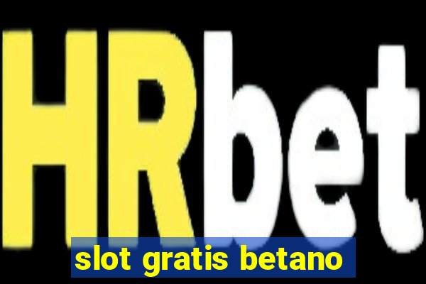 slot gratis betano