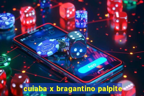 cuiaba x bragantino palpite