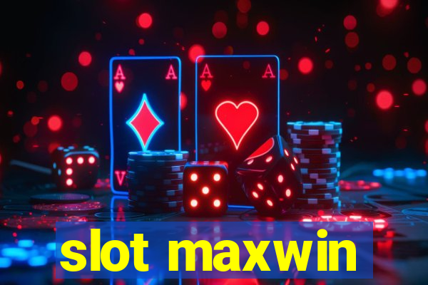 slot maxwin