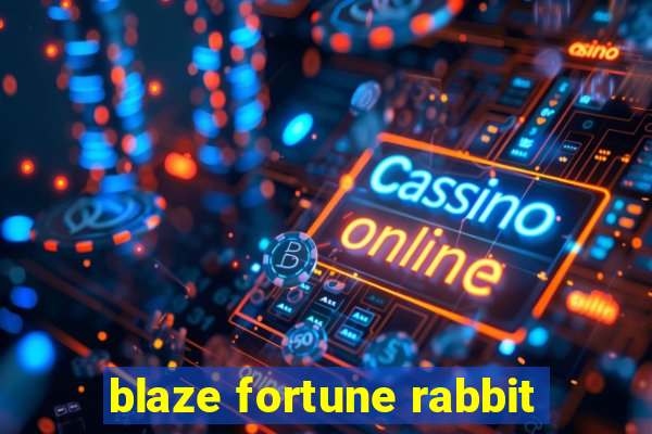 blaze fortune rabbit