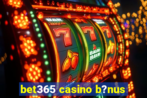 bet365 casino b?nus