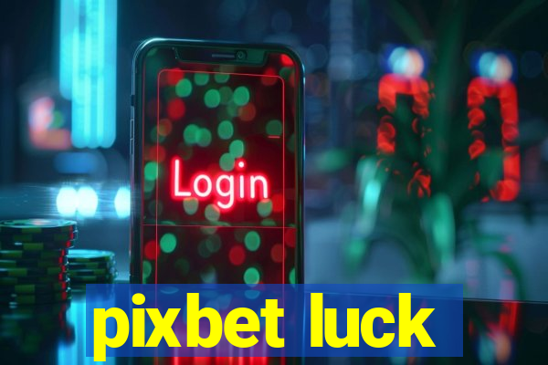 pixbet luck