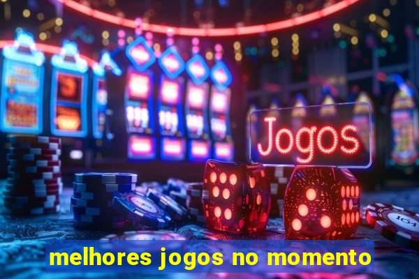 melhores jogos no momento