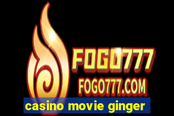 casino movie ginger