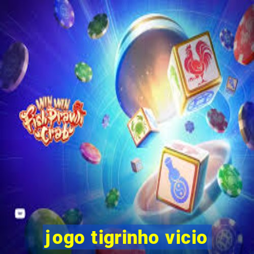 jogo tigrinho vicio