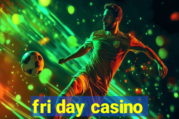 fri day casino