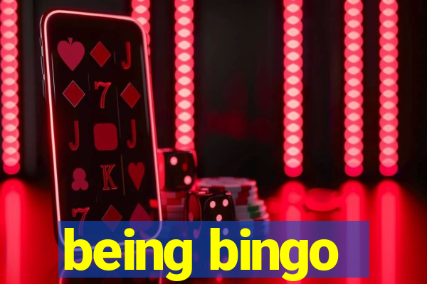 being bingo