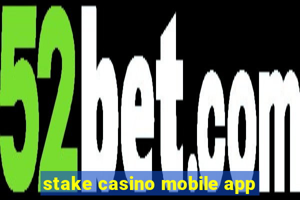 stake casino mobile app