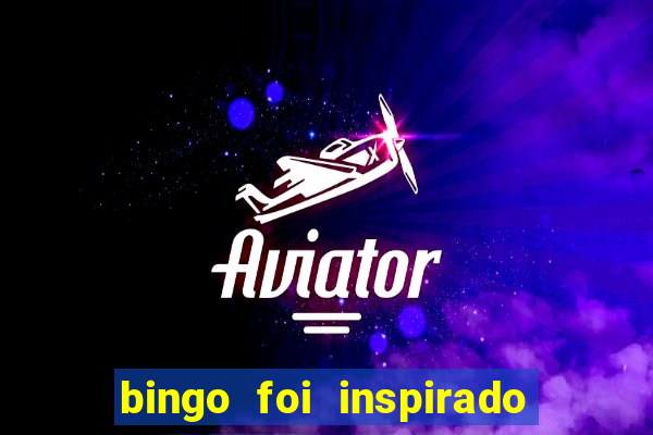 bingo foi inspirado em quem