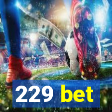 229 bet