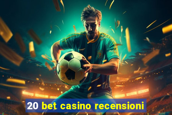 20 bet casino recensioni