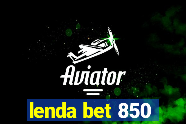 lenda bet 850