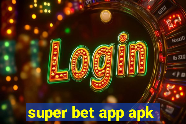 super bet app apk