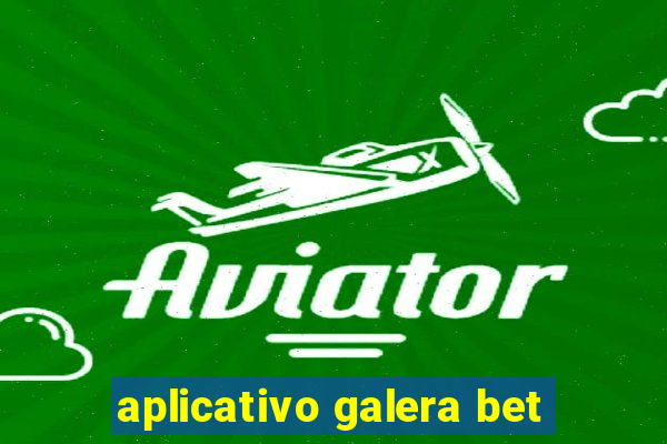 aplicativo galera bet