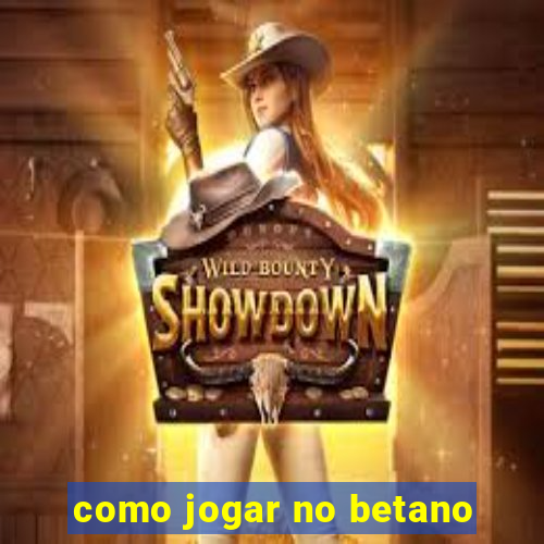 como jogar no betano