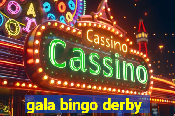 gala bingo derby