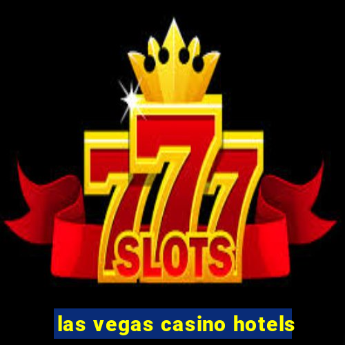 las vegas casino hotels