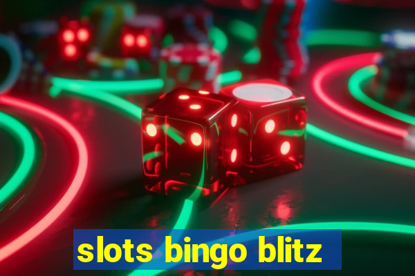 slots bingo blitz