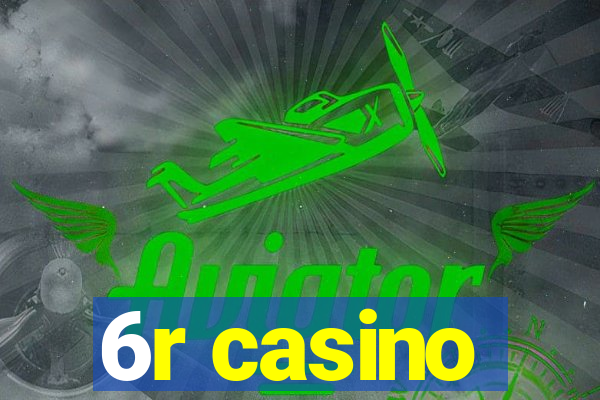 6r casino