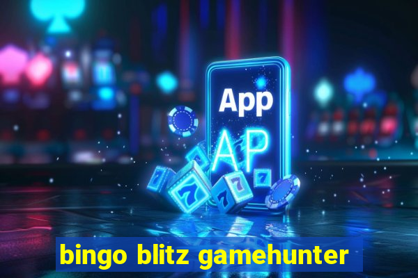 bingo blitz gamehunter