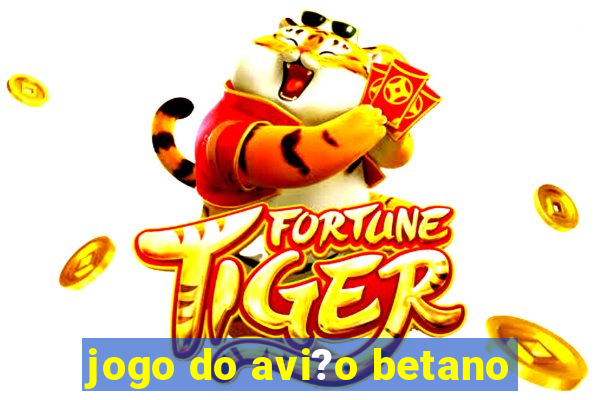 jogo do avi?o betano