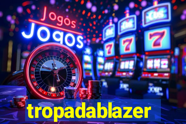 tropadablazer