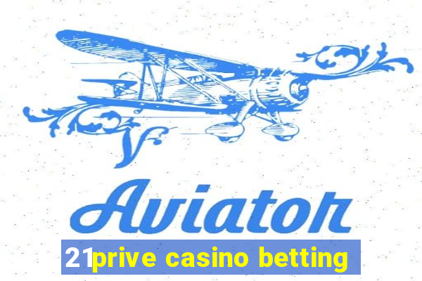 21prive casino betting