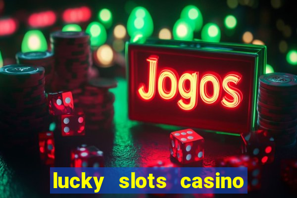 lucky slots casino games 777