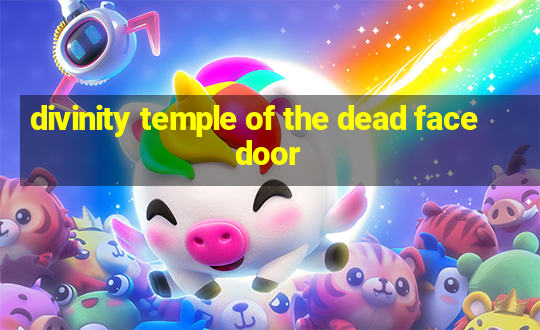 divinity temple of the dead face door