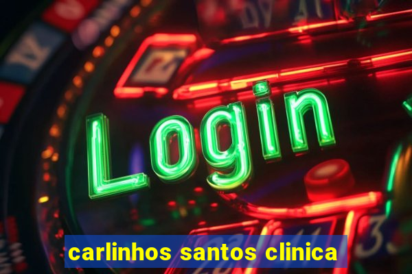 carlinhos santos clinica