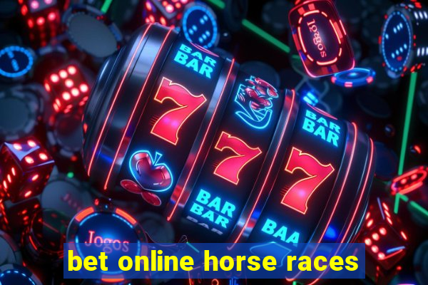 bet online horse races