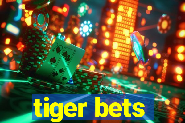 tiger bets