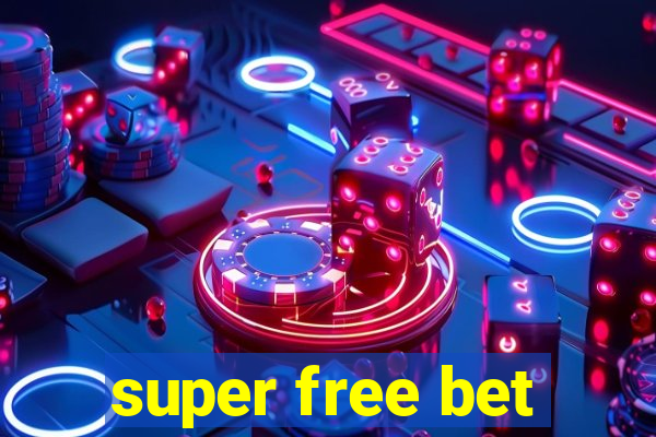 super free bet