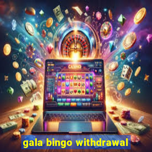 gala bingo withdrawal