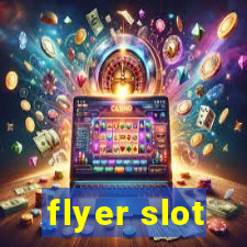 flyer slot