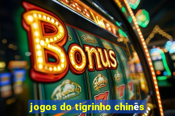 jogos do tigrinho chinês