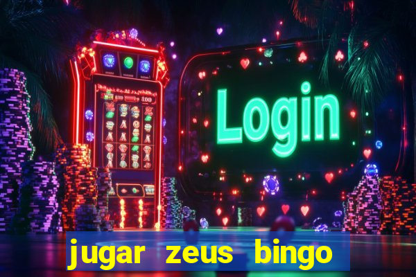 jugar zeus bingo dinero real