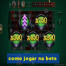 como jogar na bets