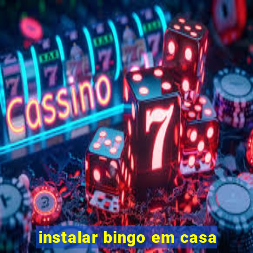 instalar bingo em casa