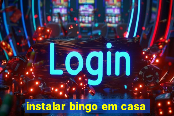 instalar bingo em casa