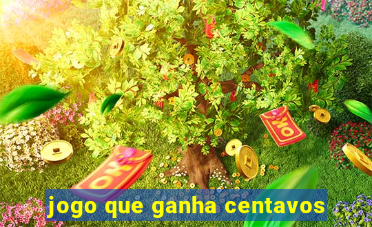 jogo que ganha centavos