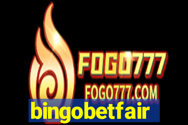 bingobetfair